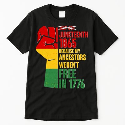 Juneteenth 1865 My Ancestors Weren't Free in 1776 Protest Fist Tall T-Shirt