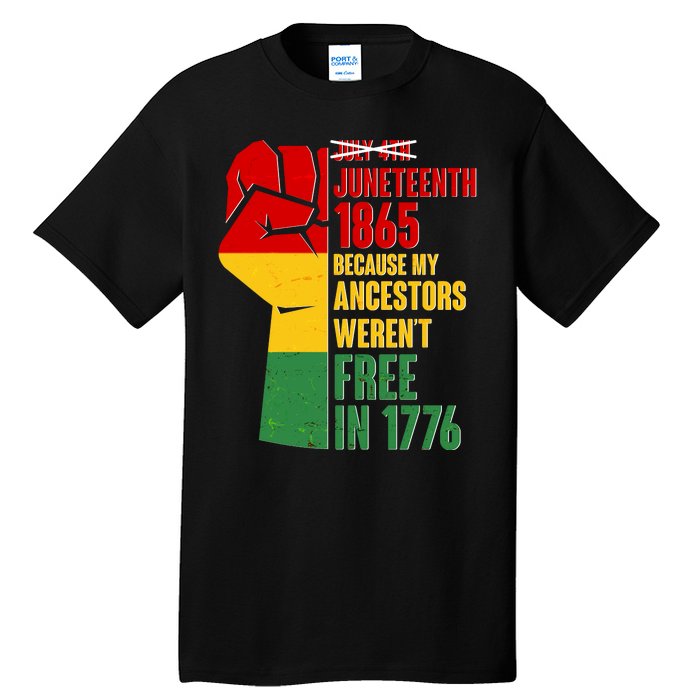 Juneteenth 1865 My Ancestors Weren't Free in 1776 Protest Fist Tall T-Shirt