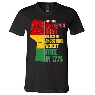 Juneteenth 1865 My Ancestors Weren't Free in 1776 Protest Fist V-Neck T-Shirt