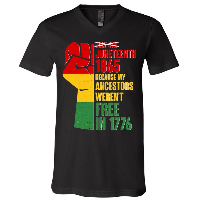 Juneteenth 1865 My Ancestors Weren't Free in 1776 Protest Fist V-Neck T-Shirt