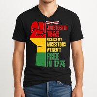 Juneteenth 1865 My Ancestors Weren't Free in 1776 Protest Fist V-Neck T-Shirt