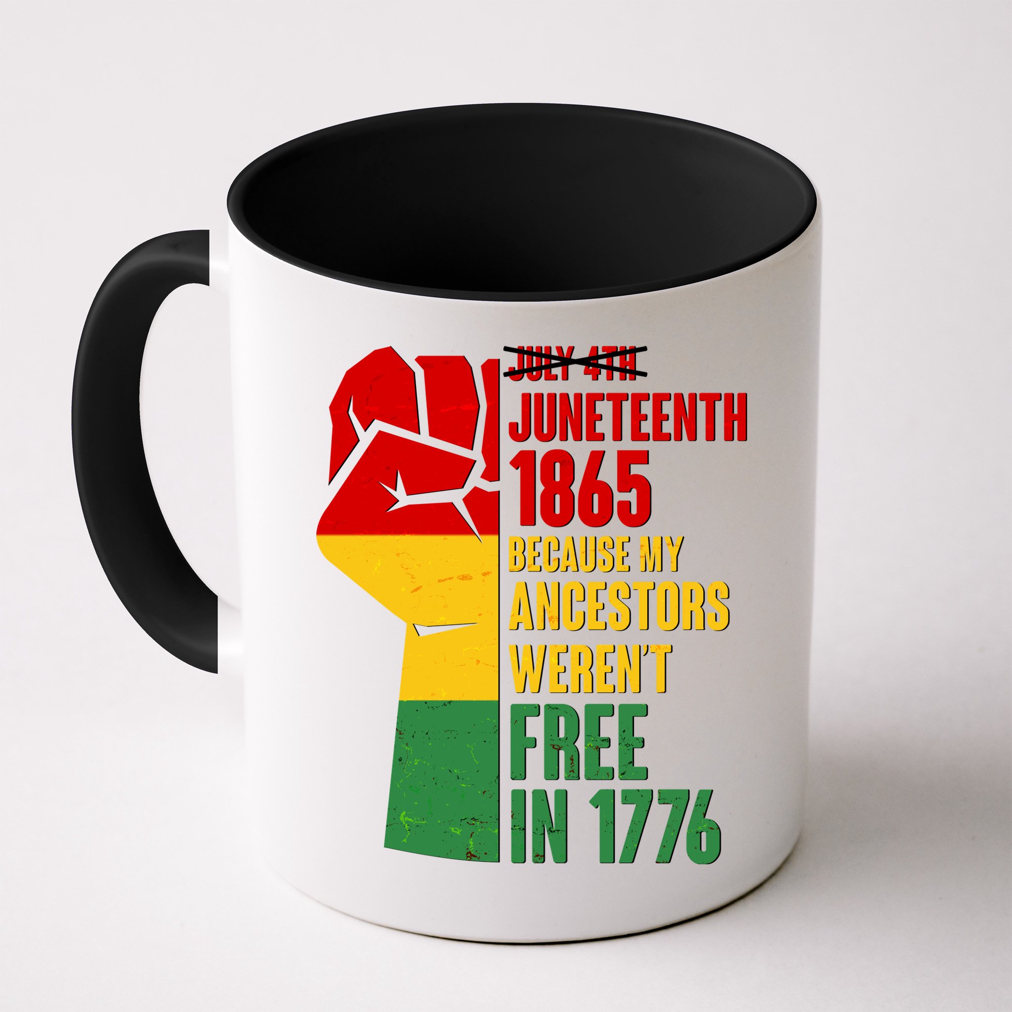 Juneteenth 1865 My Ancestors Weren't Free in 1776 Protest Fist Mug