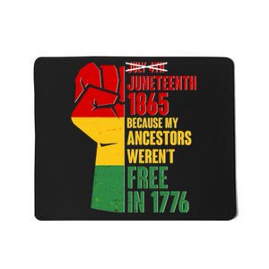 Juneteenth 1865 My Ancestors Weren't Free in 1776 Protest Fist Mousepad