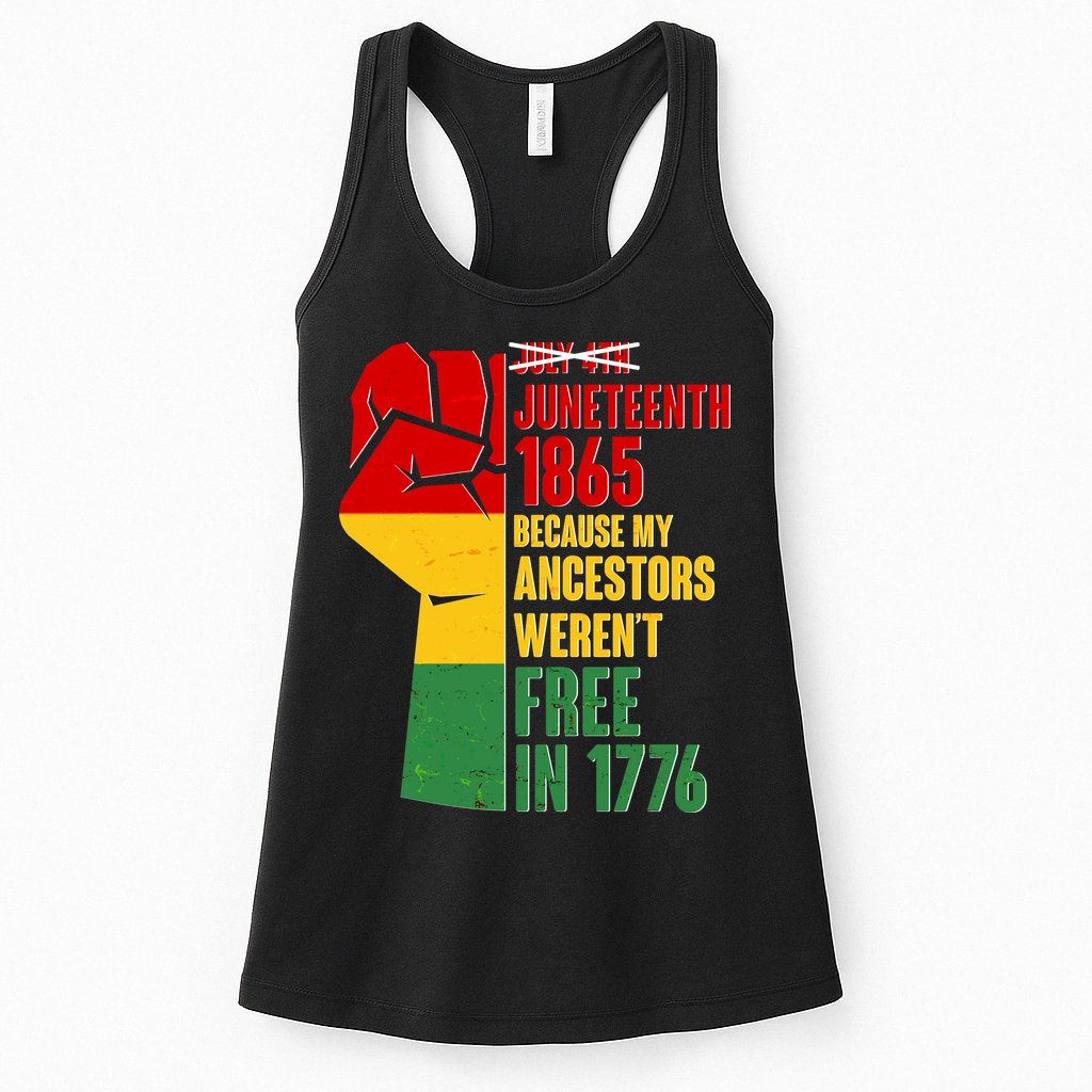 Juneteenth 1865 My Ancestors Weren't Free in 1776 Protest Fist Womens Tank Top