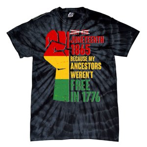 Juneteenth 1865 My Ancestors Weren't Free in 1776 Protest Fist Tie-Dye T-Shirt