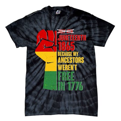 Juneteenth 1865 My Ancestors Weren't Free in 1776 Protest Fist Tie-Dye T-Shirt