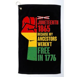 Juneteenth 1865 My Ancestors Weren't Free in 1776 Protest Fist Platinum Collection Golf Towel