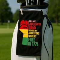 Juneteenth 1865 My Ancestors Weren't Free in 1776 Protest Fist Golf Towel