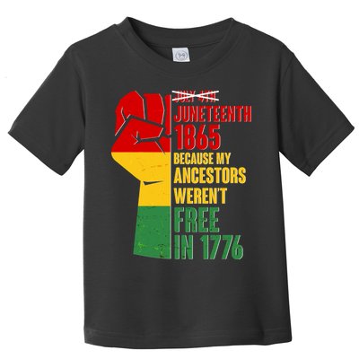 Juneteenth 1865 My Ancestors Weren't Free in 1776 Protest Fist Toddler T-Shirt