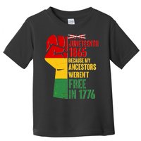 Juneteenth 1865 My Ancestors Weren't Free in 1776 Protest Fist Toddler T-Shirt