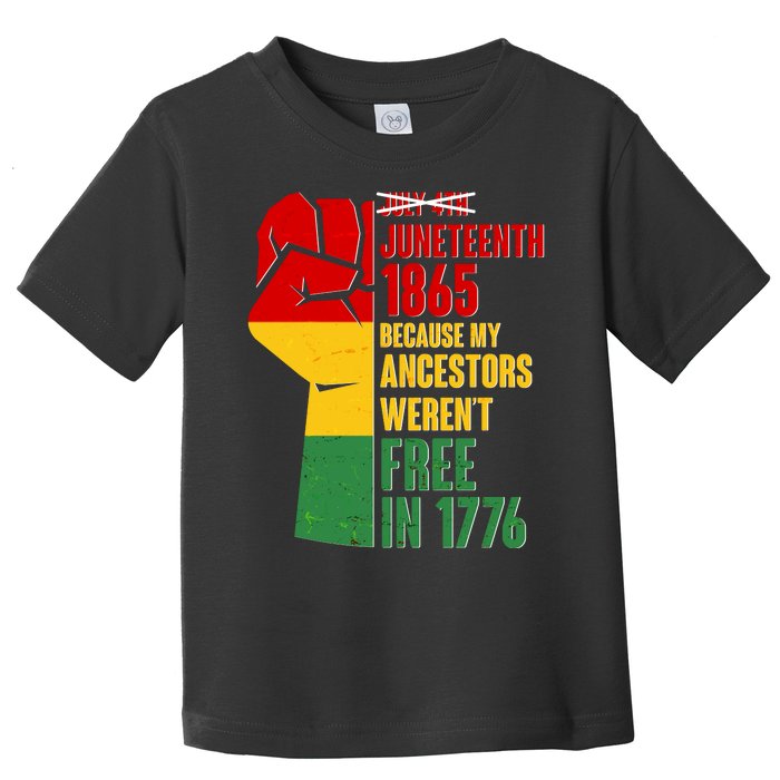 Juneteenth 1865 My Ancestors Weren't Free in 1776 Protest Fist Toddler T-Shirt