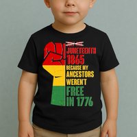 Juneteenth 1865 My Ancestors Weren't Free in 1776 Protest Fist Toddler T-Shirt