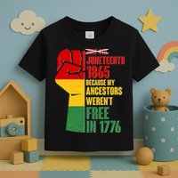 Juneteenth 1865 My Ancestors Weren't Free in 1776 Protest Fist Toddler T-Shirt