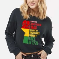 Juneteenth 1865 My Ancestors Weren't Free in 1776 Protest Fist Cropped Pullover Crew