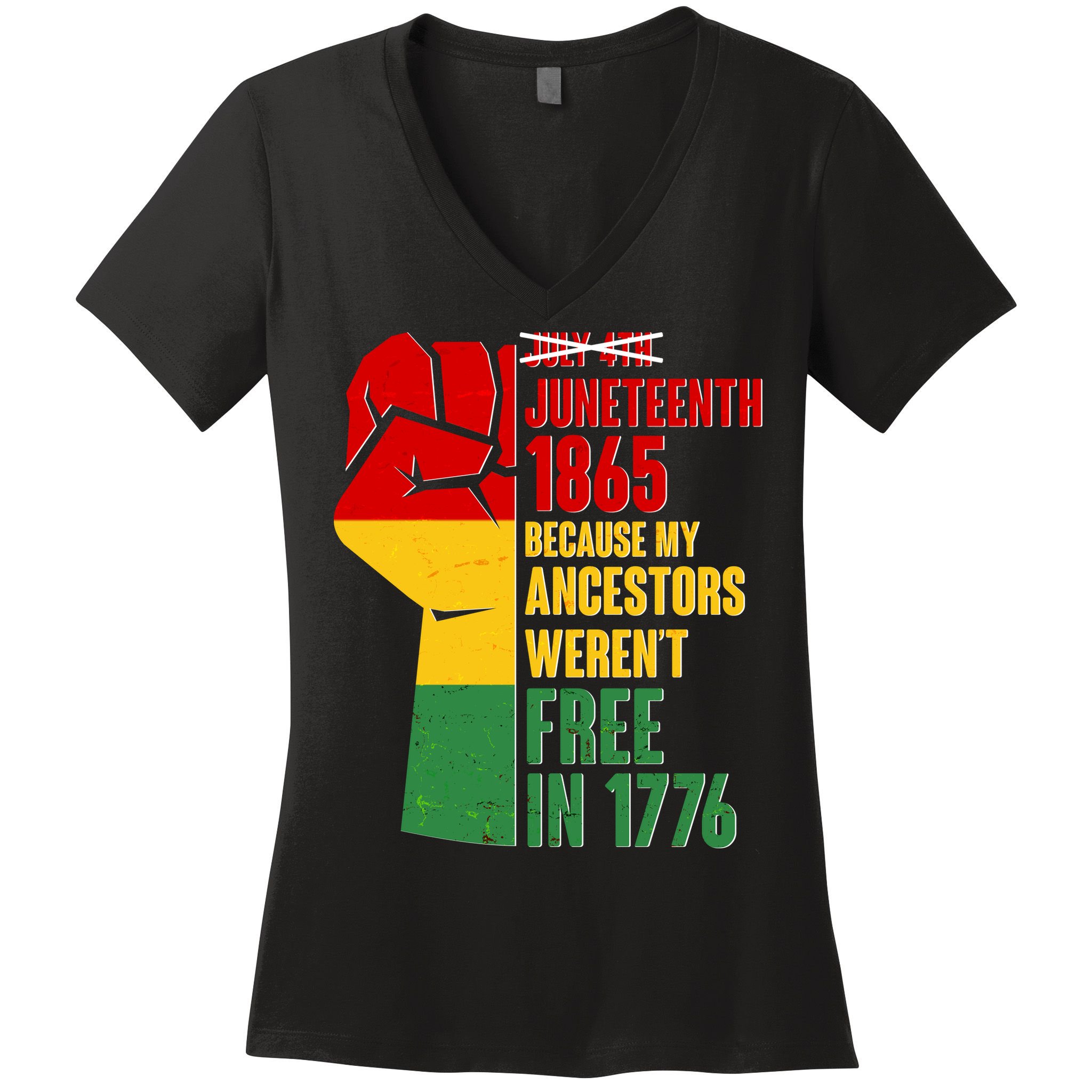 Juneteenth 1865 My Ancestors Weren't Free in 1776 Protest Fist Women's V-Neck T-Shirt
