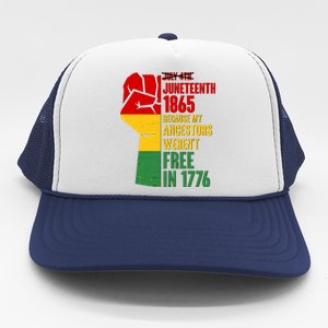 Juneteenth 1865 My Ancestors Weren't Free in 1776 Protest Fist Trucker Hat