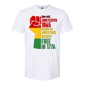 Juneteenth 1865 My Ancestors Weren't Free in 1776 Protest Fist Softstyle CVC T-Shirt