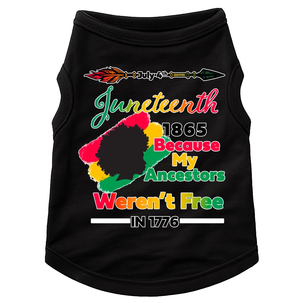 Juneteenth Because My Ancestor Weren't Free 1776 Doggie Tank