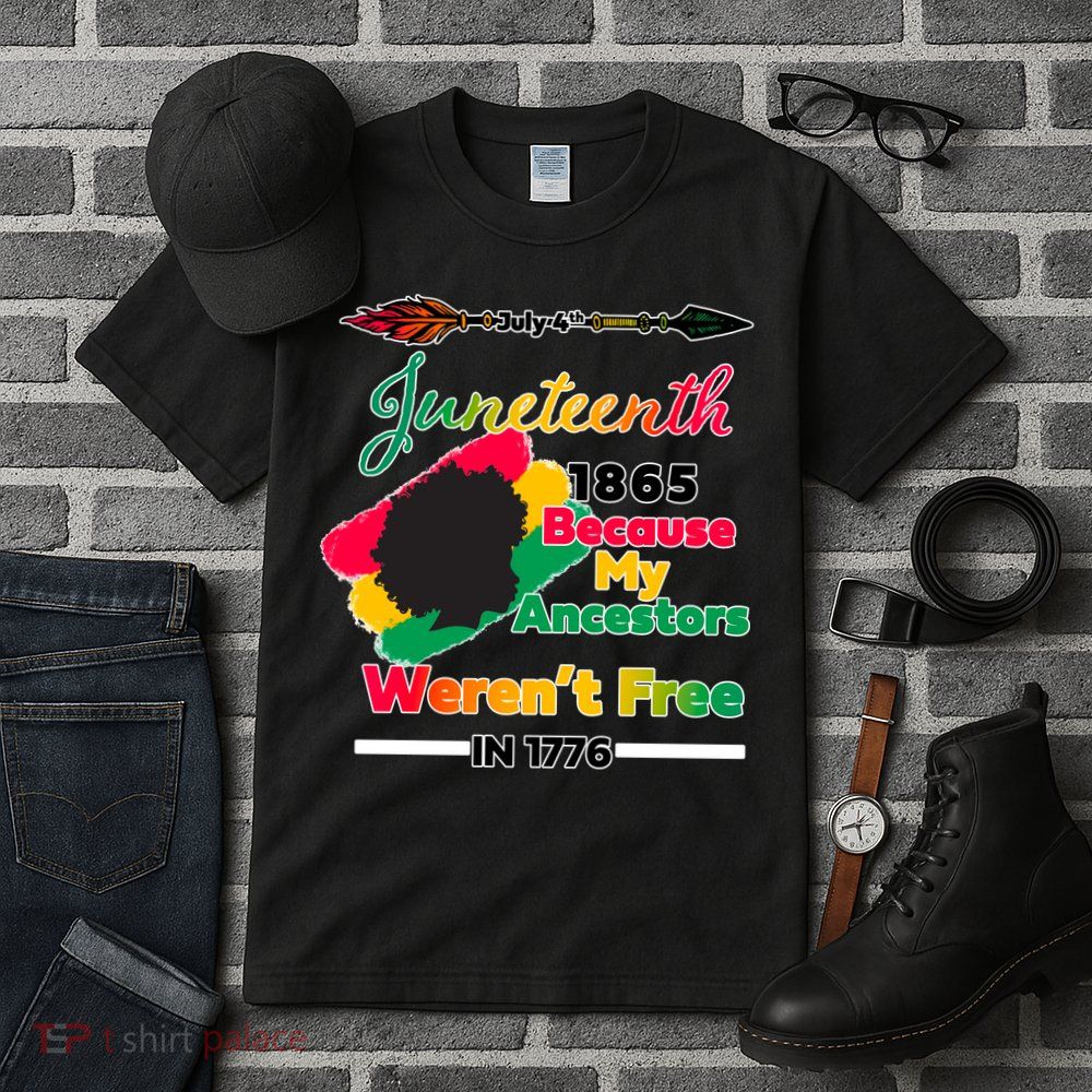 Juneteenth Because My Ancestor Weren't Free 1776 Tall T-Shirt