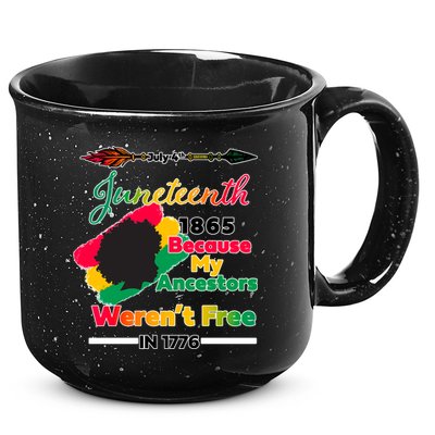 Juneteenth Because My Ancestor Weren't Free 1776 15oz Campfire Ceramic Mug