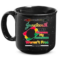 Juneteenth Because My Ancestor Weren't Free 1776 15oz Campfire Ceramic Mug