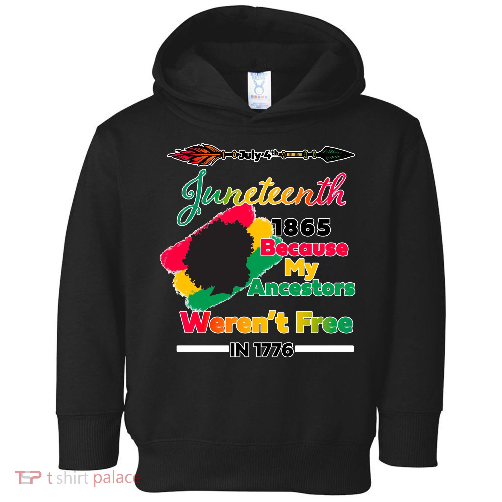 Juneteenth Because My Ancestor Weren't Free 1776 Toddler Hoodie