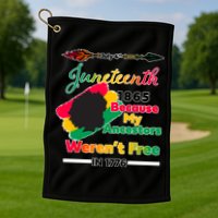 Juneteenth Because My Ancestor Weren't Free 1776 Golf Towel