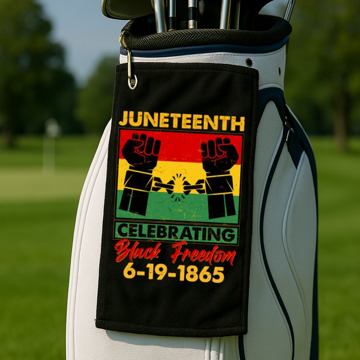 Juneteenth Celebrating Black Freedom 6-19-1865 Breaking The Chains Golf Towel