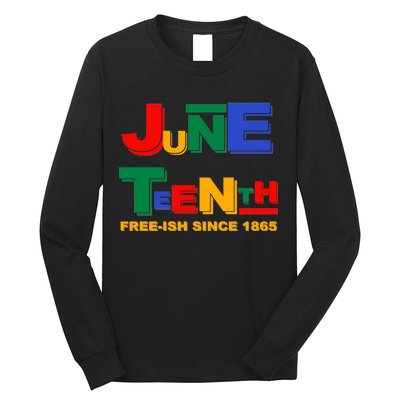 Juneteenth Free-ish Since 1865 Long Sleeve Shirt