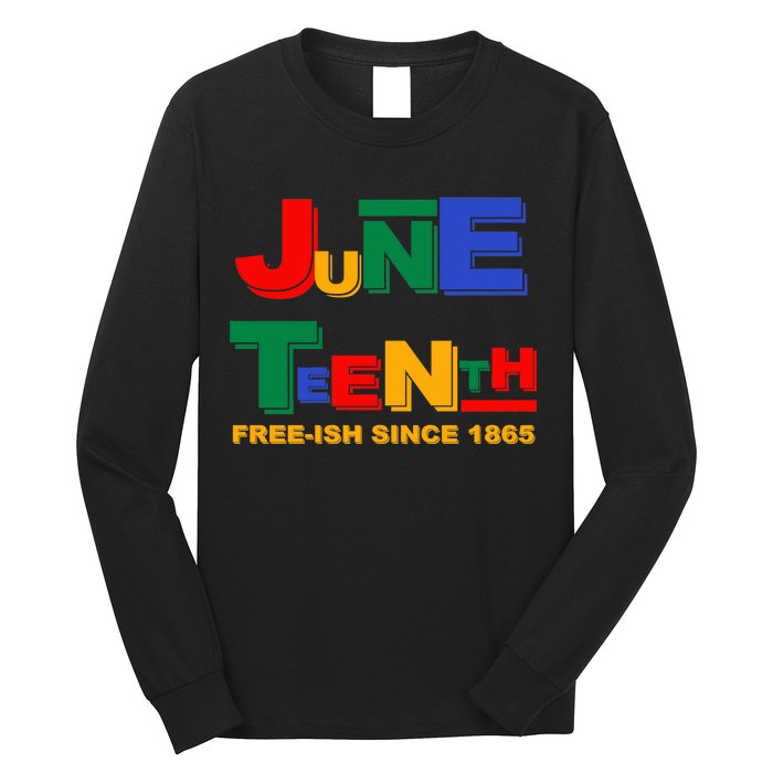 Juneteenth Free-ish Since 1865 Long Sleeve Shirt