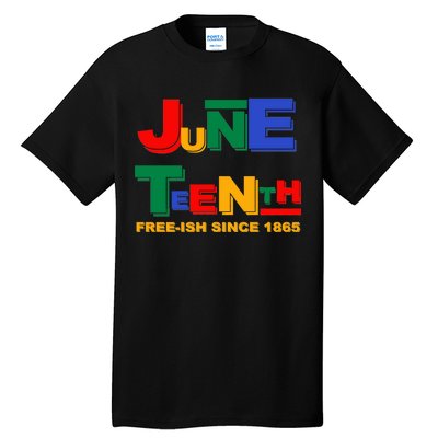 Juneteenth Free-ish Since 1865 Tall T-Shirt