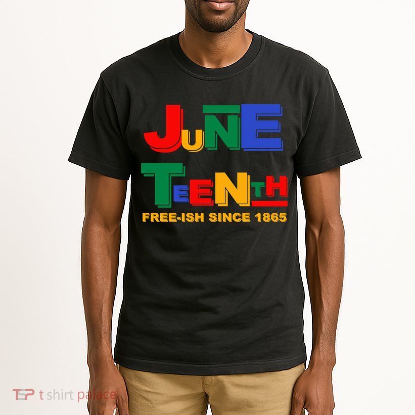 Juneteenth Free-ish Since 1865 Tall T-Shirt
