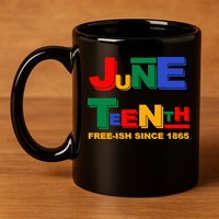 Juneteenth Free-ish Since 1865 11oz C Handle Ceramic Mug