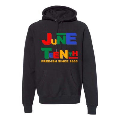 Juneteenth Free-ish Since 1865 Premium Hoodie