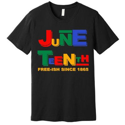 Juneteenth Free-ish Since 1865 Premium T-Shirt