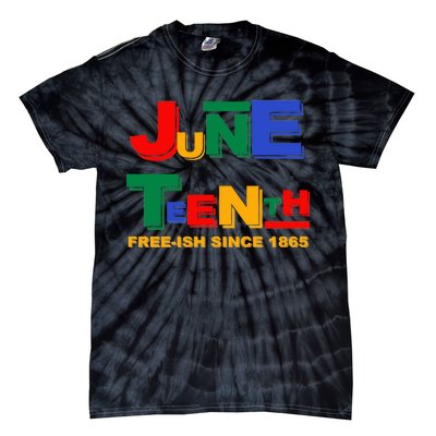 Juneteenth Free-ish Since 1865 Tie-Dye T-Shirt