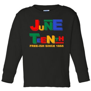 Juneteenth Free-ish Since 1865 Toddler Long Sleeve Shirt