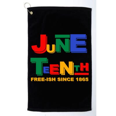 Juneteenth Free-ish Since 1865 Golf Towel