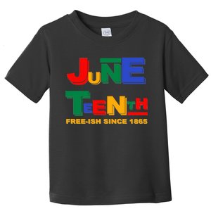 Juneteenth Free-ish Since 1865 Toddler T-Shirt