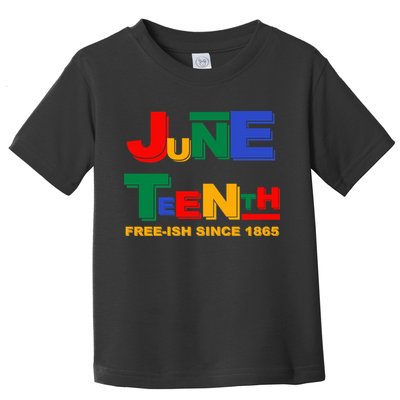 Juneteenth Free-ish Since 1865 Toddler T-Shirt