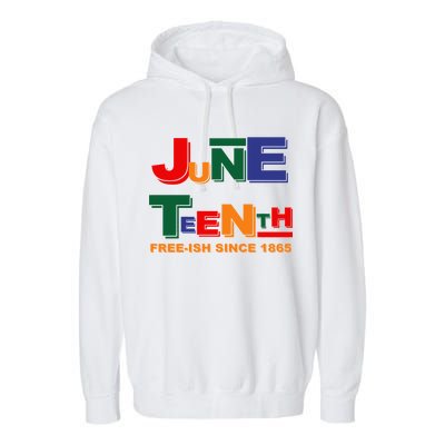 Juneteenth Free-ish Since 1865 Garment-Dyed Fleece Hoodie