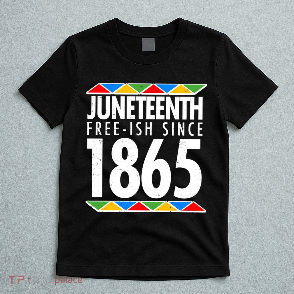 Juneteenth Free-ish Since 1865 African Colors T-Shirt