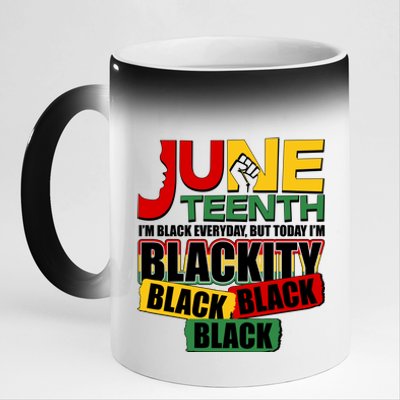 Juneteenth I'm Black Everyday But Today I'm Blackity Black  11oz Black Color Changing Mug