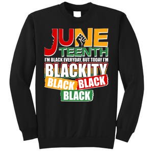 Juneteenth I'm Black Everyday But Today I'm Blackity Black  Sweatshirt