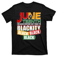 Juneteenth I'm Black Everyday But Today I'm Blackity Black  T-Shirt