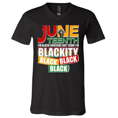 Juneteenth I'm Black Everyday But Today I'm Blackity Black  V-Neck T-Shirt