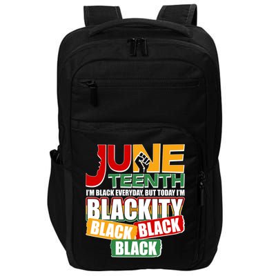 Juneteenth I'm Black Everyday But Today I'm Blackity Black  Impact Tech Backpack