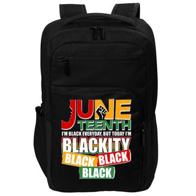 Juneteenth I'm Black Everyday But Today I'm Blackity Black  Impact Tech Backpack