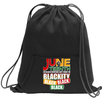 Juneteenth I'm Black Everyday But Today I'm Blackity Black  Sweatshirt Cinch Pack Bag