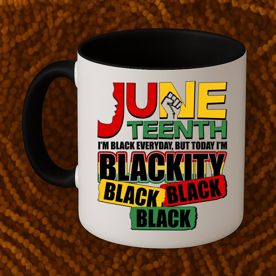 Juneteenth I'm Black Everyday But Today I'm Blackity Black  Mug